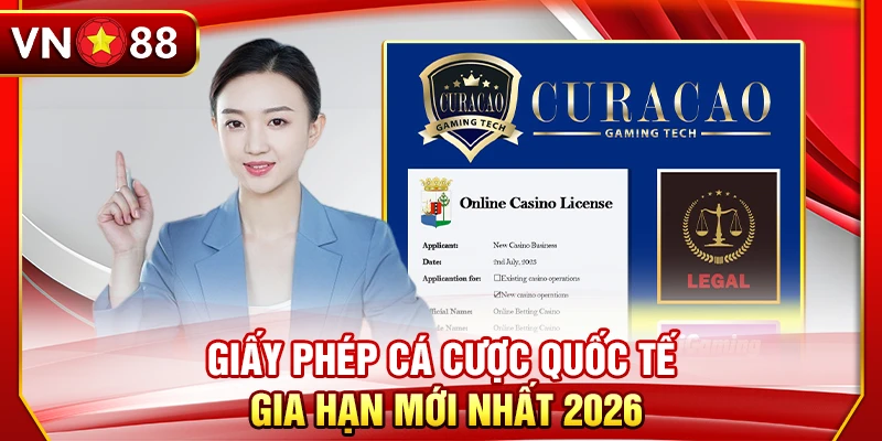 Giấy phép cá cược quốc tế gia hạn mới nhất 2026