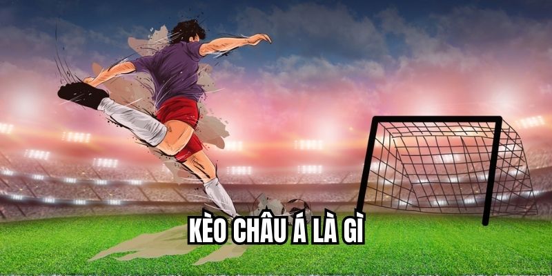 kèo châu á là gì